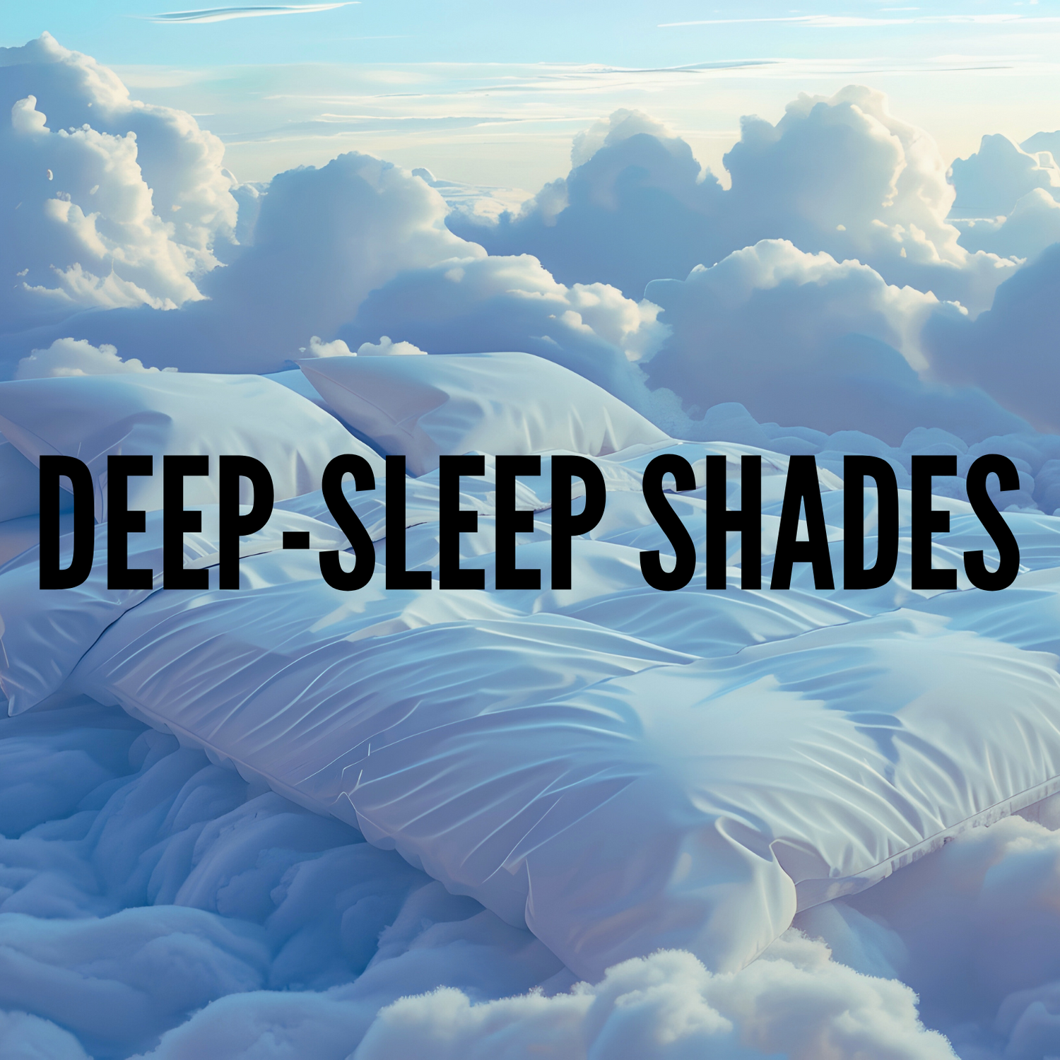 Deep-Sleep Shades